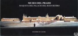[Tríptico] Museo del Prado. Maqueta del Palacio del Buen Retiro