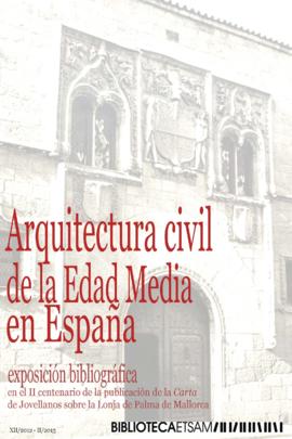 Arquitectura civil de la Edad Media en España [Exposición biblioteca ETSAM]