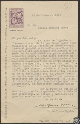 [Carta de Secundino Zuazo, como  Presidente de la Sección de Arquitectura de la Unión de Ingeniería Iberoamericana, solicitando a Manuel Sánchez Arcas el envío de documentación sobre el Instituto Rockefeller, el Hospital Provincial de Toledo y cualquier otro trabajo suyo que juzque interesante para incluirlos en una guía de arquitectura que está organizando para la Unión de Ingeniería Iberoamericana]